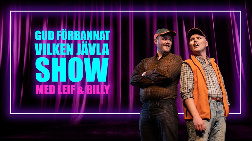 Gud förbannat vilken jävla SHOW! Med Leif & Billy